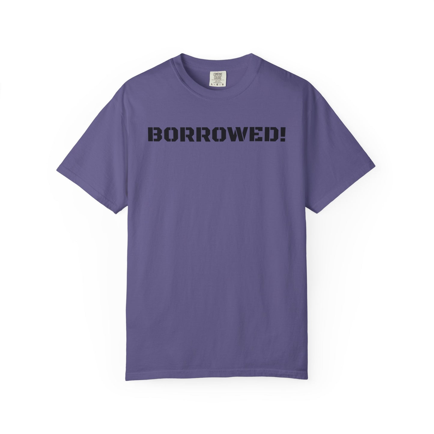 BORROWED! Unisex Garment-Dyed T-shirt