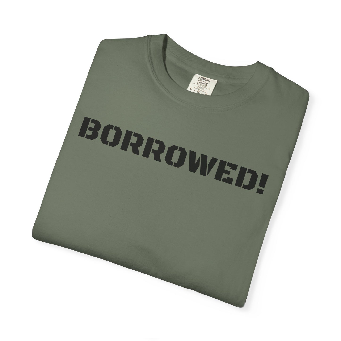 BORROWED! Unisex Garment-Dyed T-shirt
