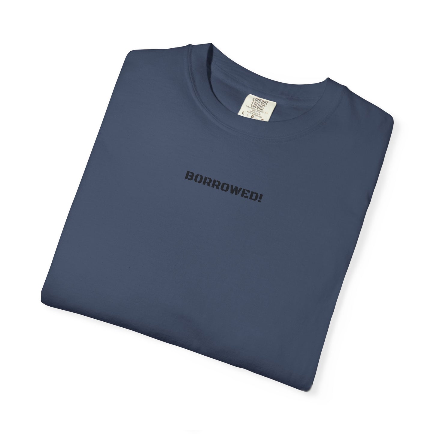 BORROWED! Unisex Garment-Dyed T-shirt