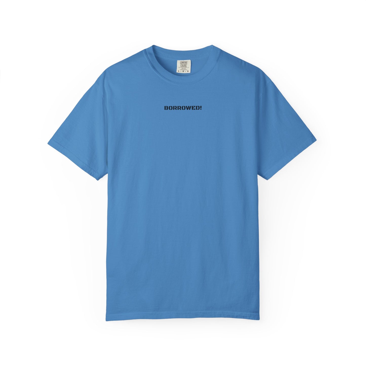 BORROWED! Unisex Garment-Dyed T-shirt