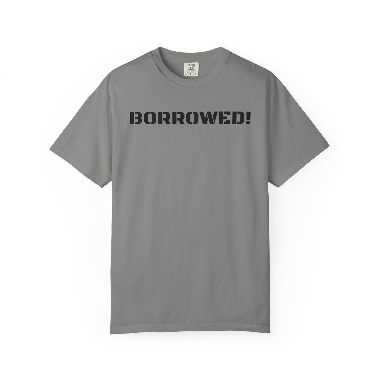 BORROWED! Unisex Garment-Dyed T-shirt
