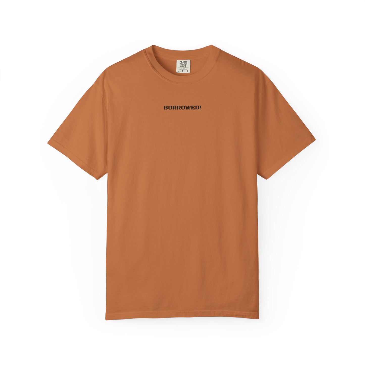 BORROWED! Unisex Garment-Dyed T-shirt