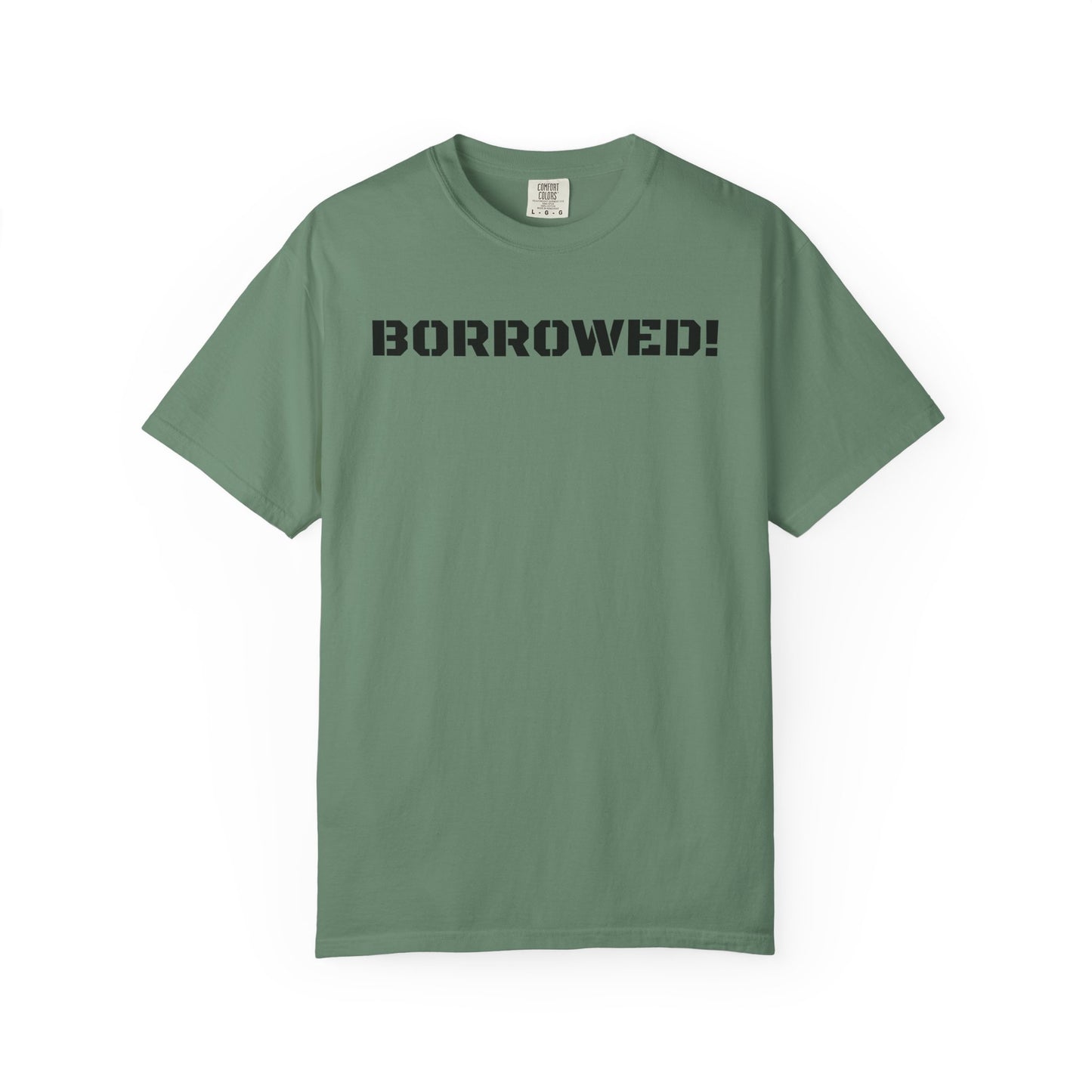 BORROWED! Unisex Garment-Dyed T-shirt