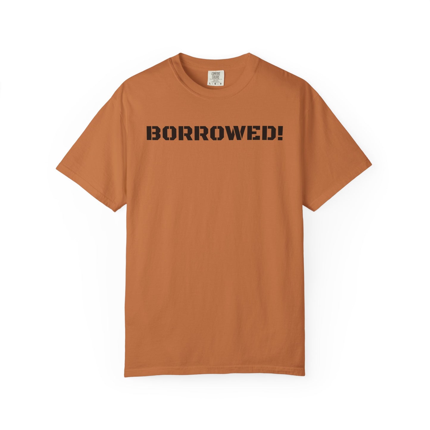 BORROWED! Unisex Garment-Dyed T-shirt