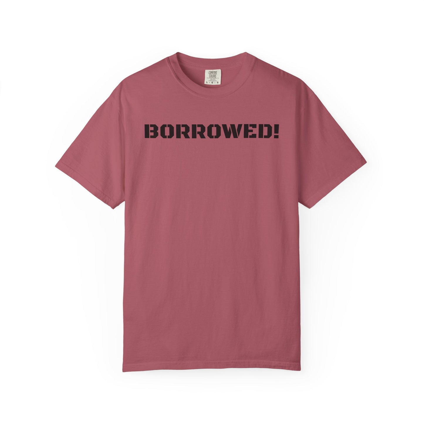 BORROWED! Unisex Garment-Dyed T-shirt