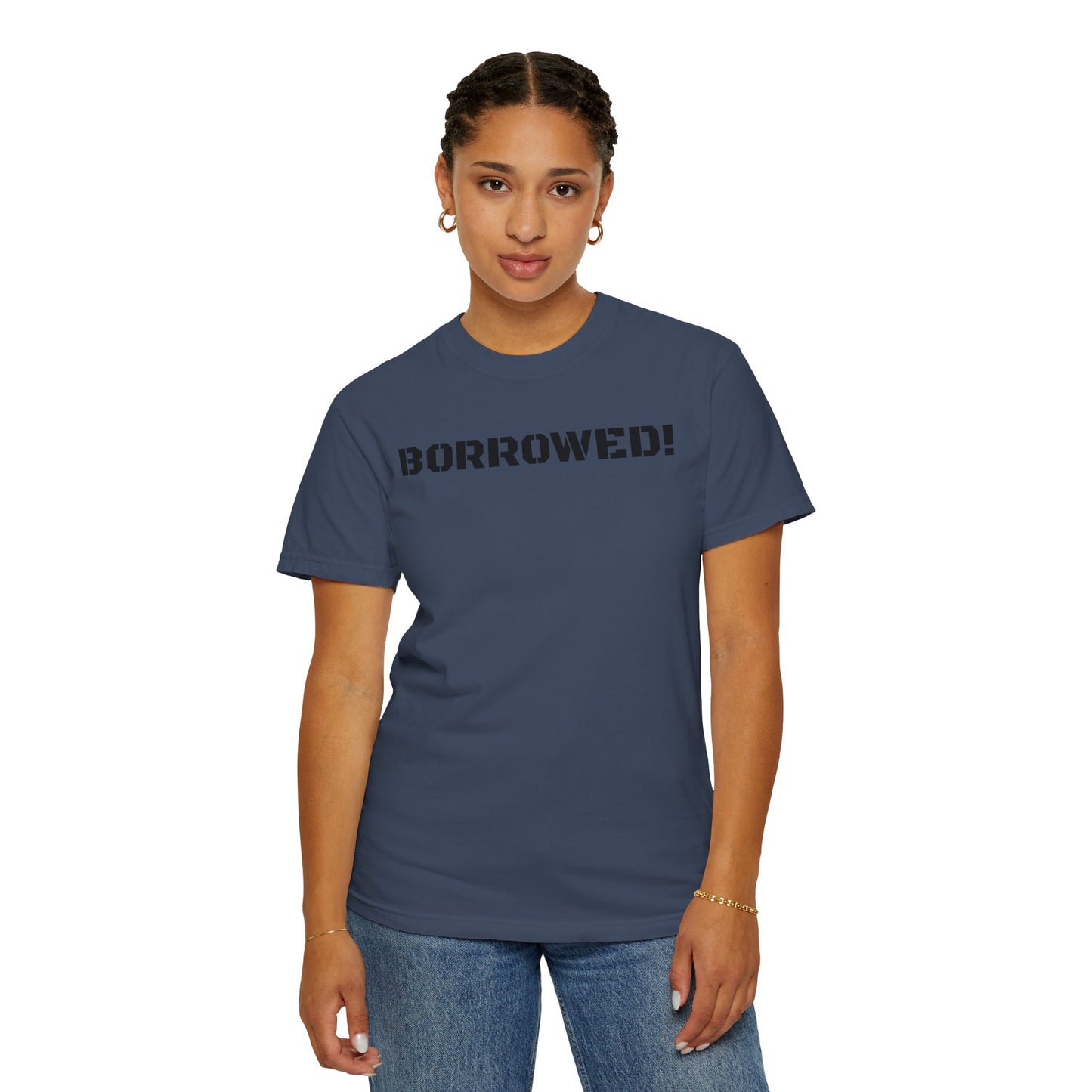 BORROWED! Unisex Garment-Dyed T-shirt