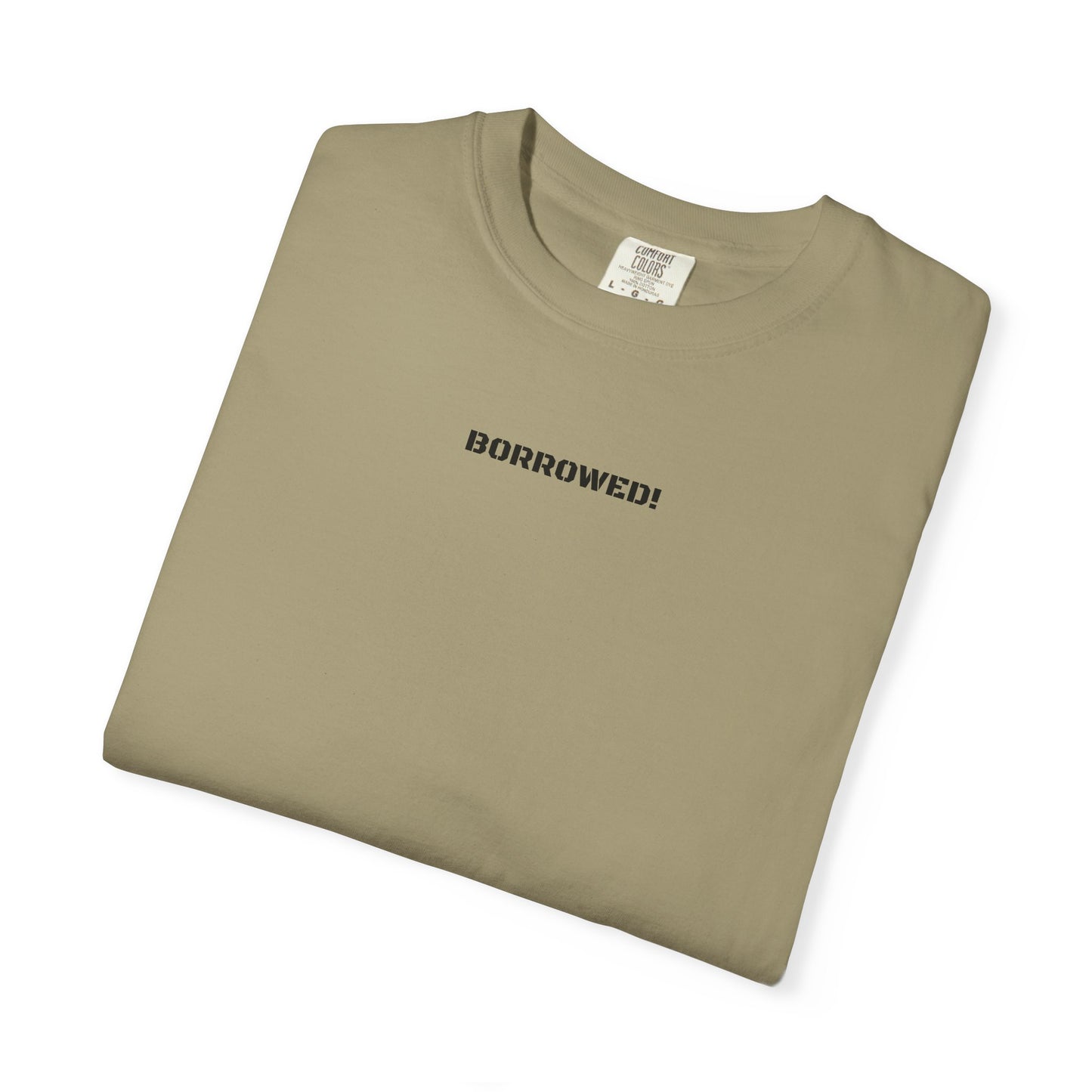 BORROWED! Unisex Garment-Dyed T-shirt