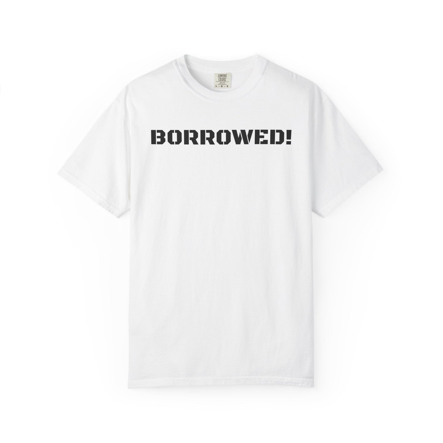 BORROWED! Unisex Garment-Dyed T-shirt