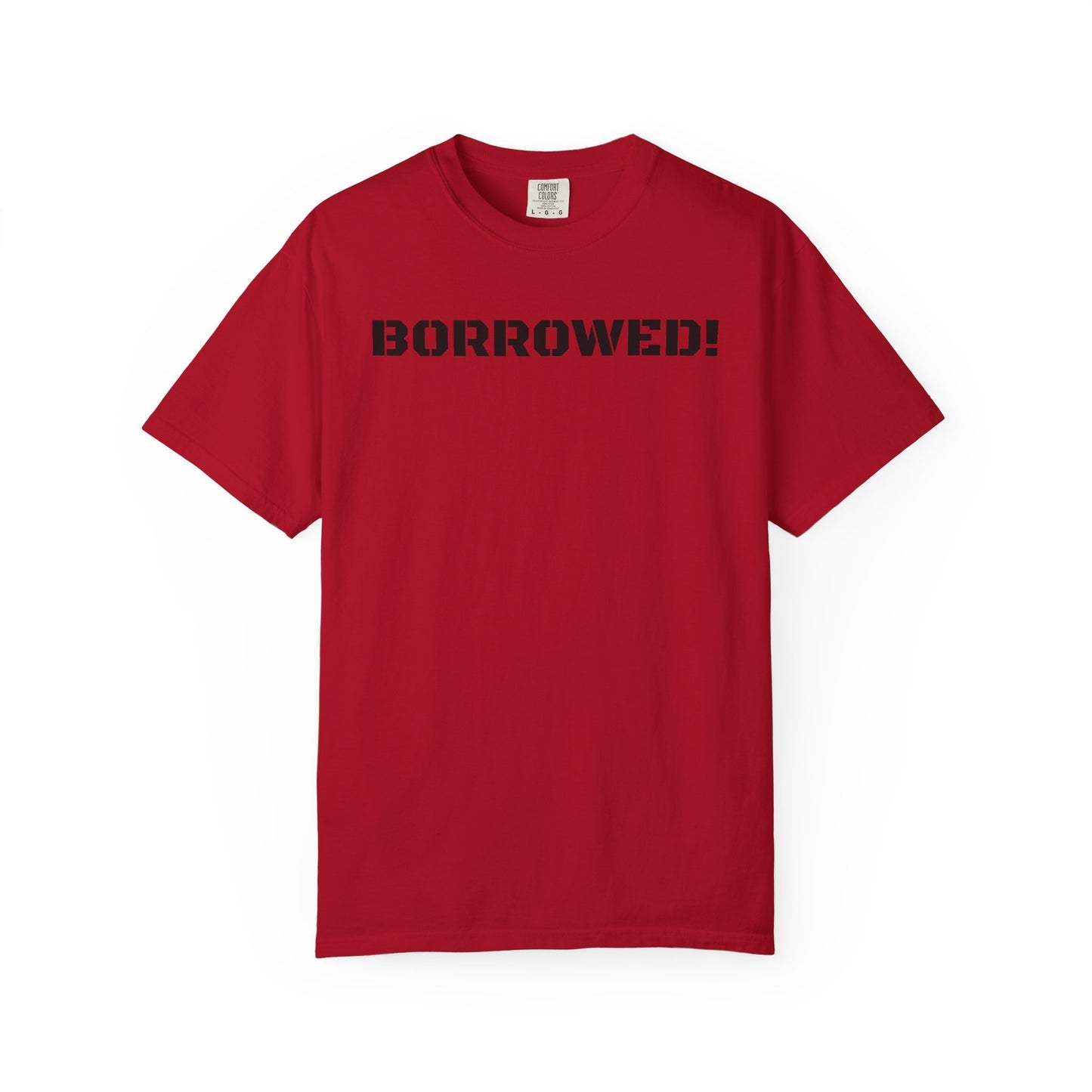 BORROWED! Unisex Garment-Dyed T-shirt