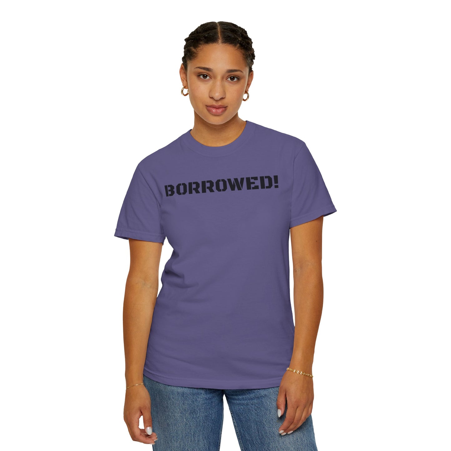 BORROWED! Unisex Garment-Dyed T-shirt