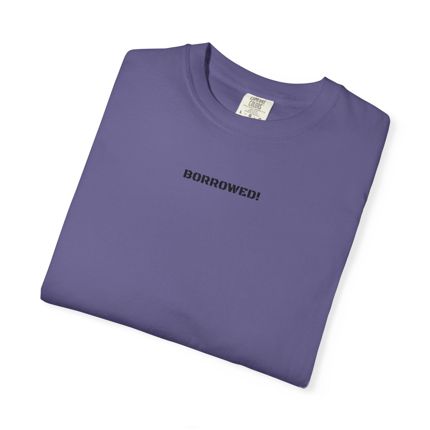 BORROWED! Unisex Garment-Dyed T-shirt