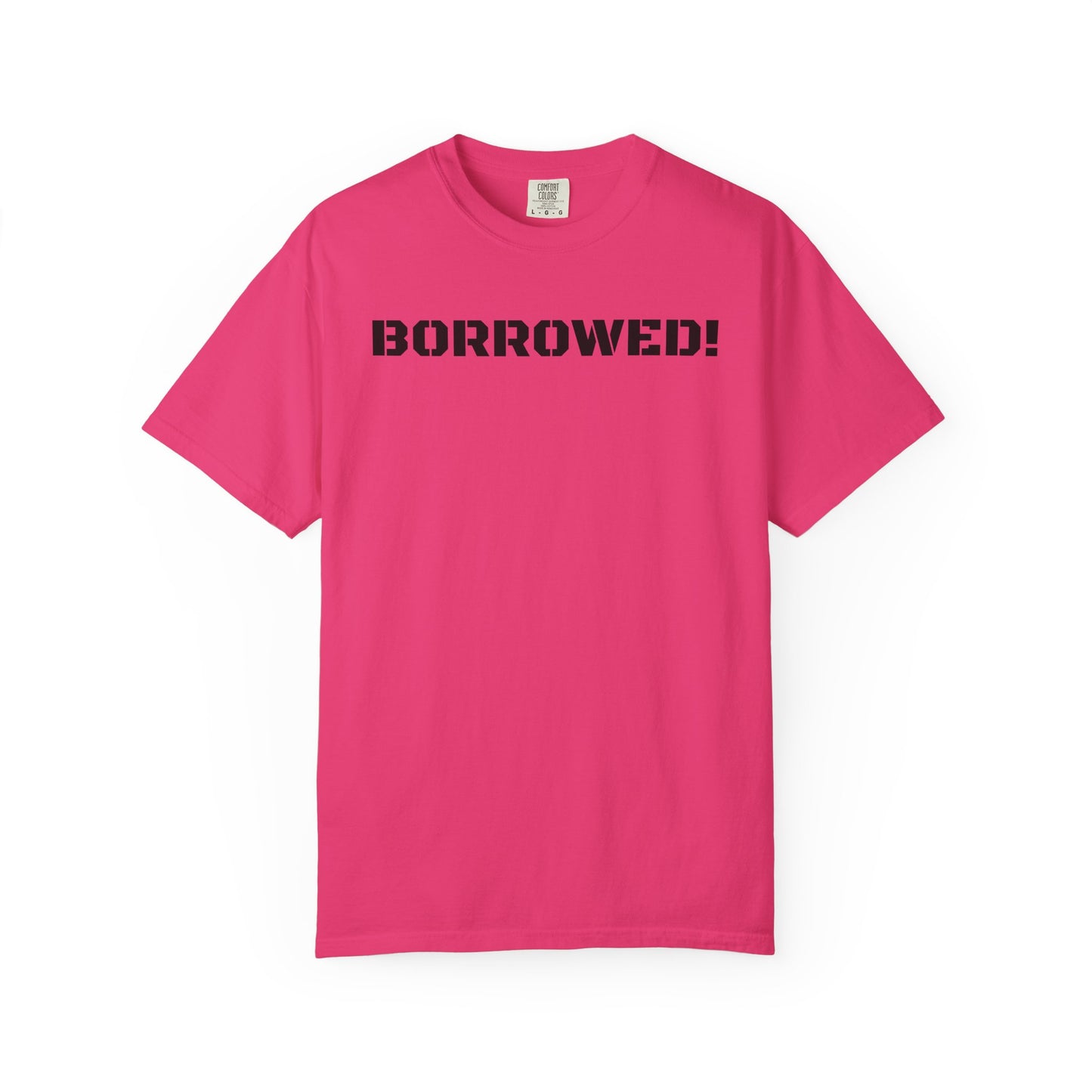 BORROWED! Unisex Garment-Dyed T-shirt