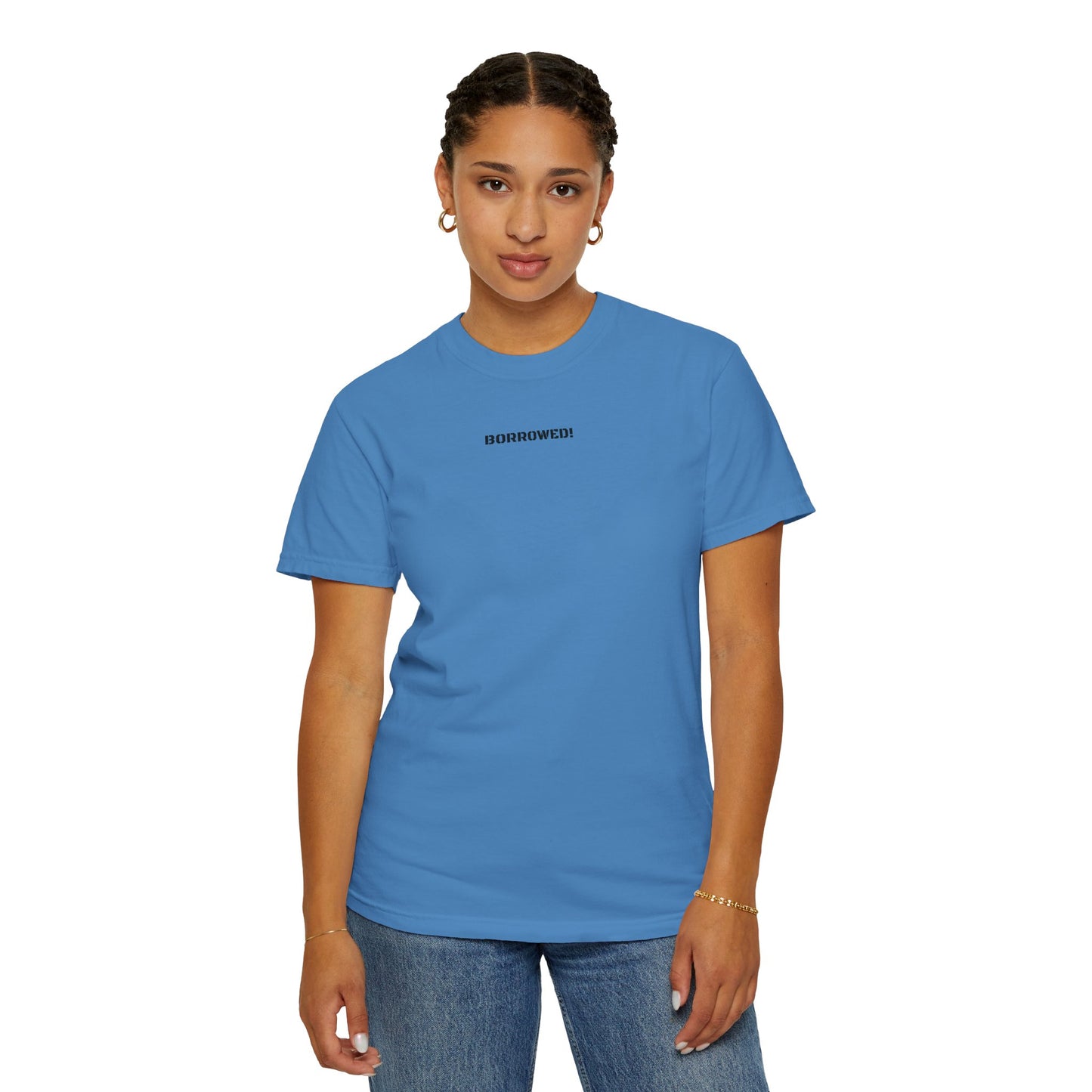 BORROWED! Unisex Garment-Dyed T-shirt