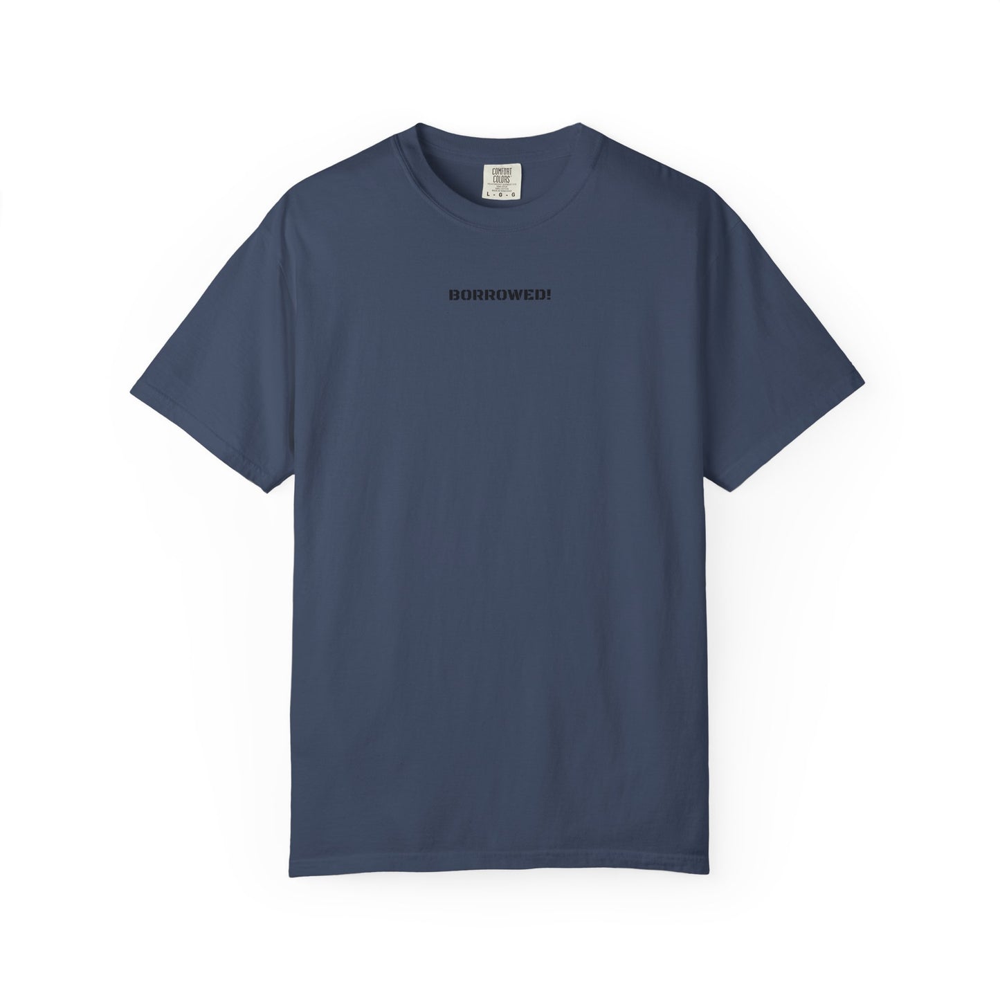 BORROWED! Unisex Garment-Dyed T-shirt