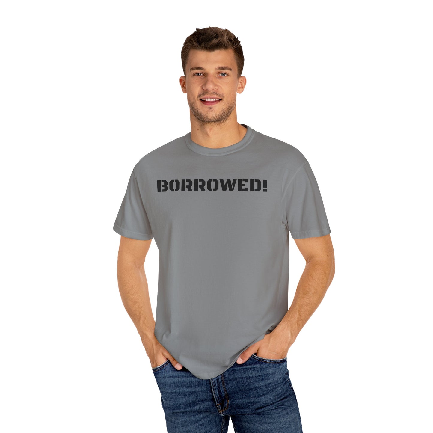BORROWED! Unisex Garment-Dyed T-shirt