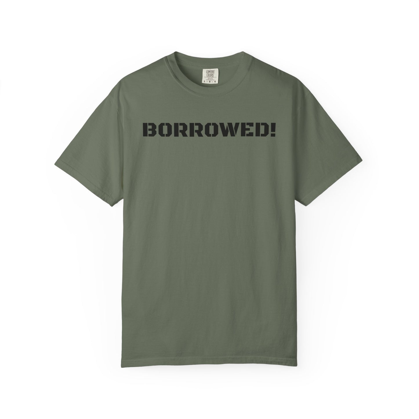 BORROWED! Unisex Garment-Dyed T-shirt