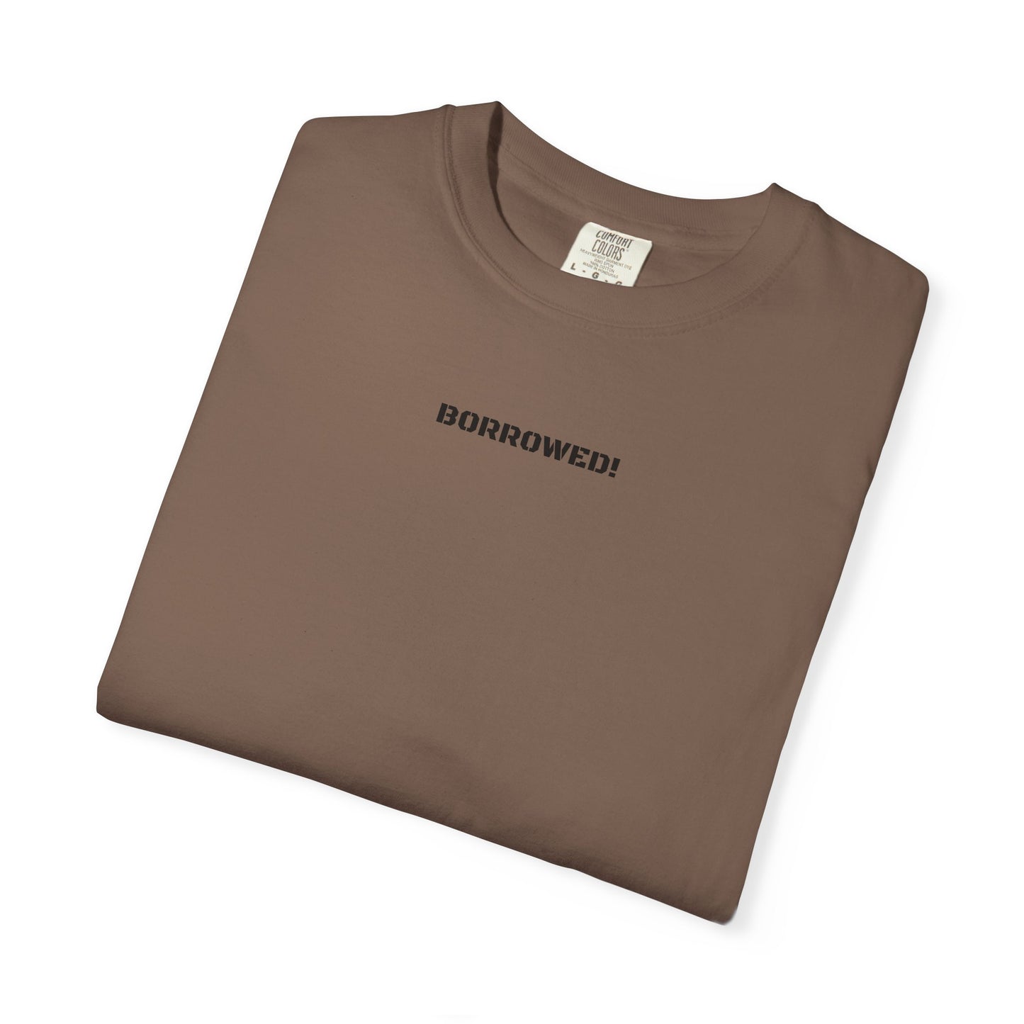 BORROWED! Unisex Garment-Dyed T-shirt