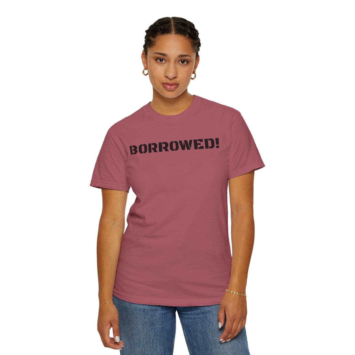 BORROWED! Unisex Garment-Dyed T-shirt