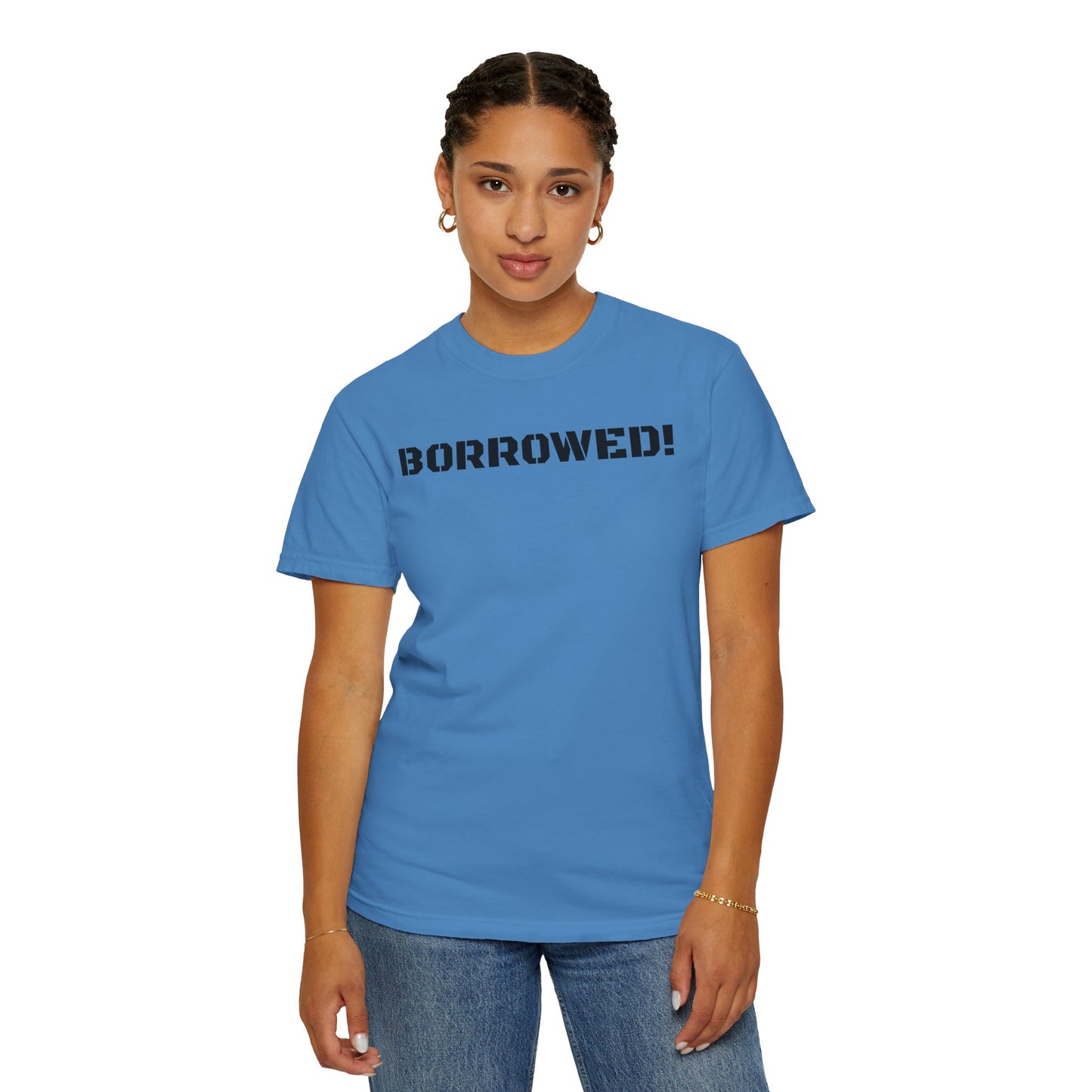 BORROWED! Unisex Garment-Dyed T-shirt