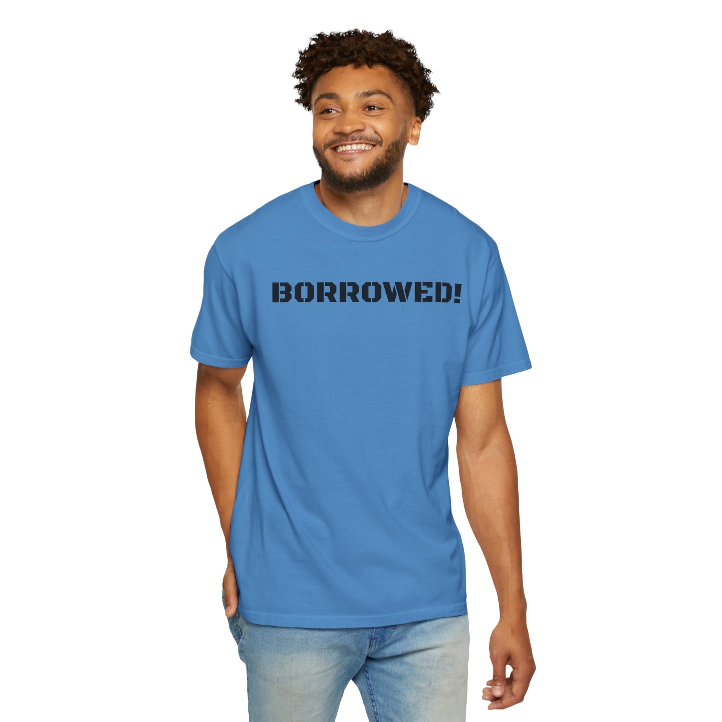 BORROWED! Unisex Garment-Dyed T-shirt