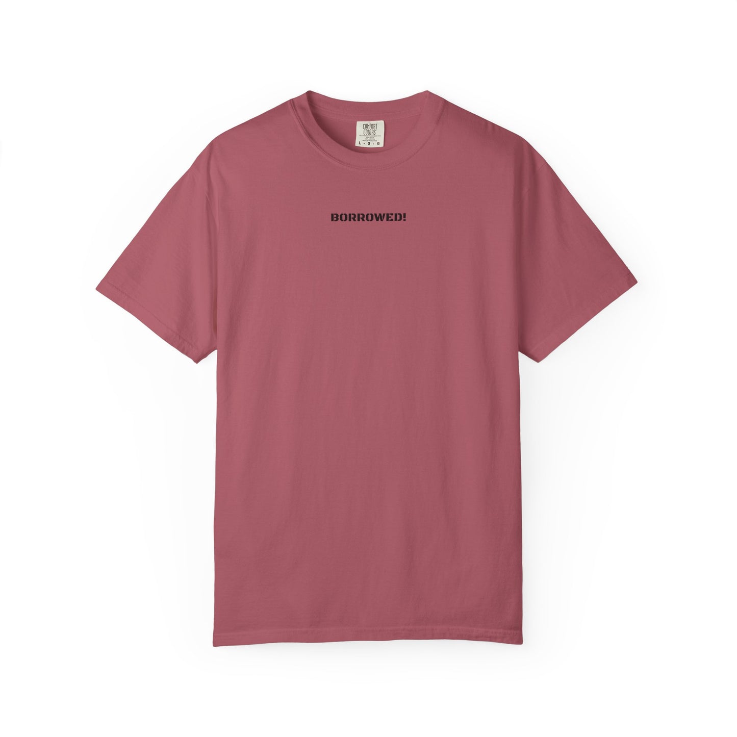 BORROWED! Unisex Garment-Dyed T-shirt