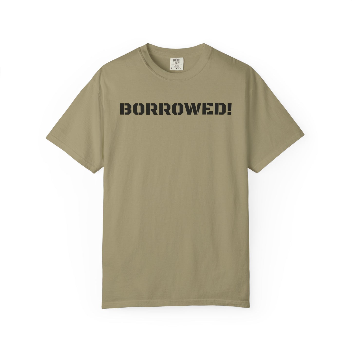 BORROWED! Unisex Garment-Dyed T-shirt