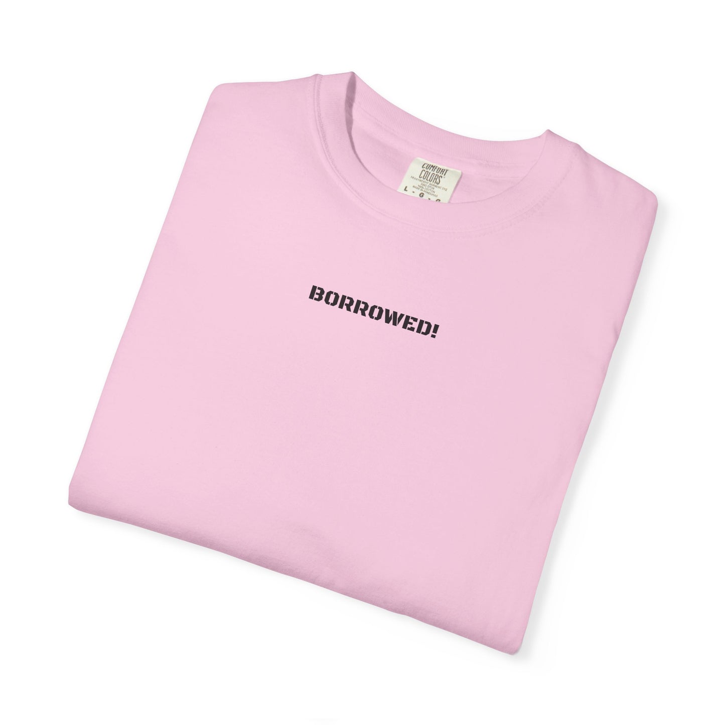 BORROWED! Unisex Garment-Dyed T-shirt
