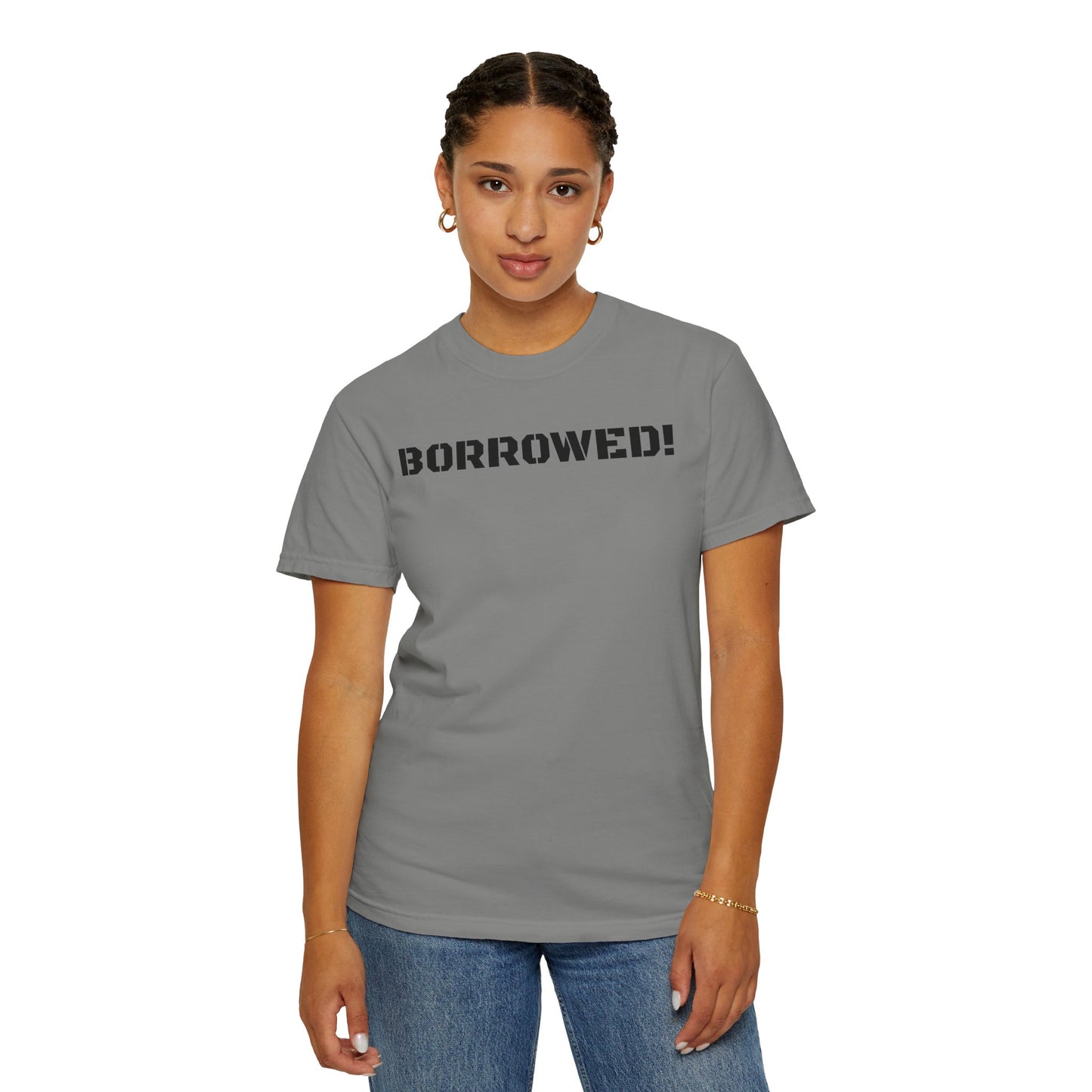 BORROWED! Unisex Garment-Dyed T-shirt