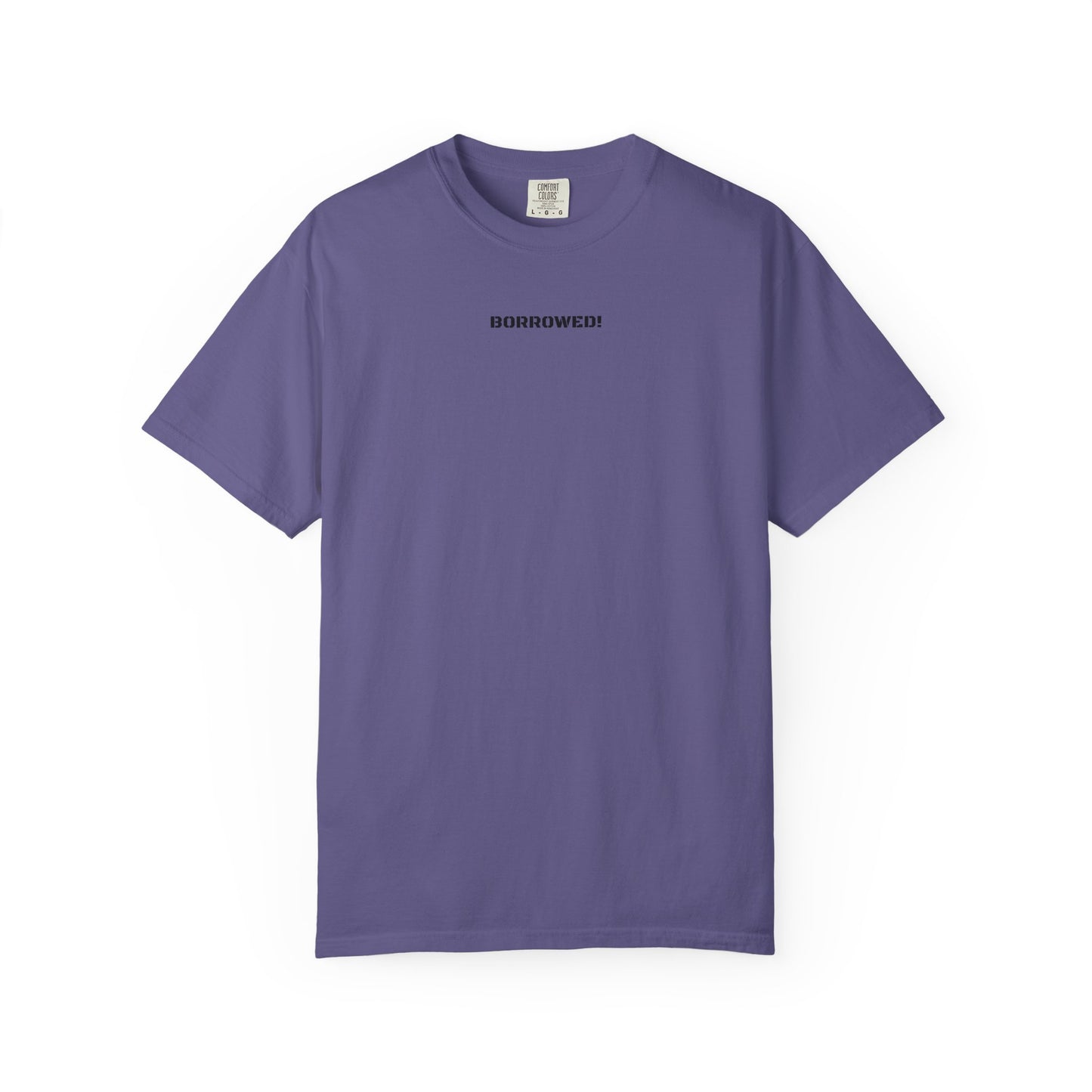 BORROWED! Unisex Garment-Dyed T-shirt