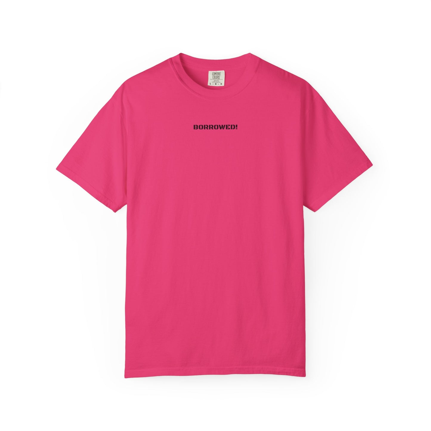 BORROWED! Unisex Garment-Dyed T-shirt