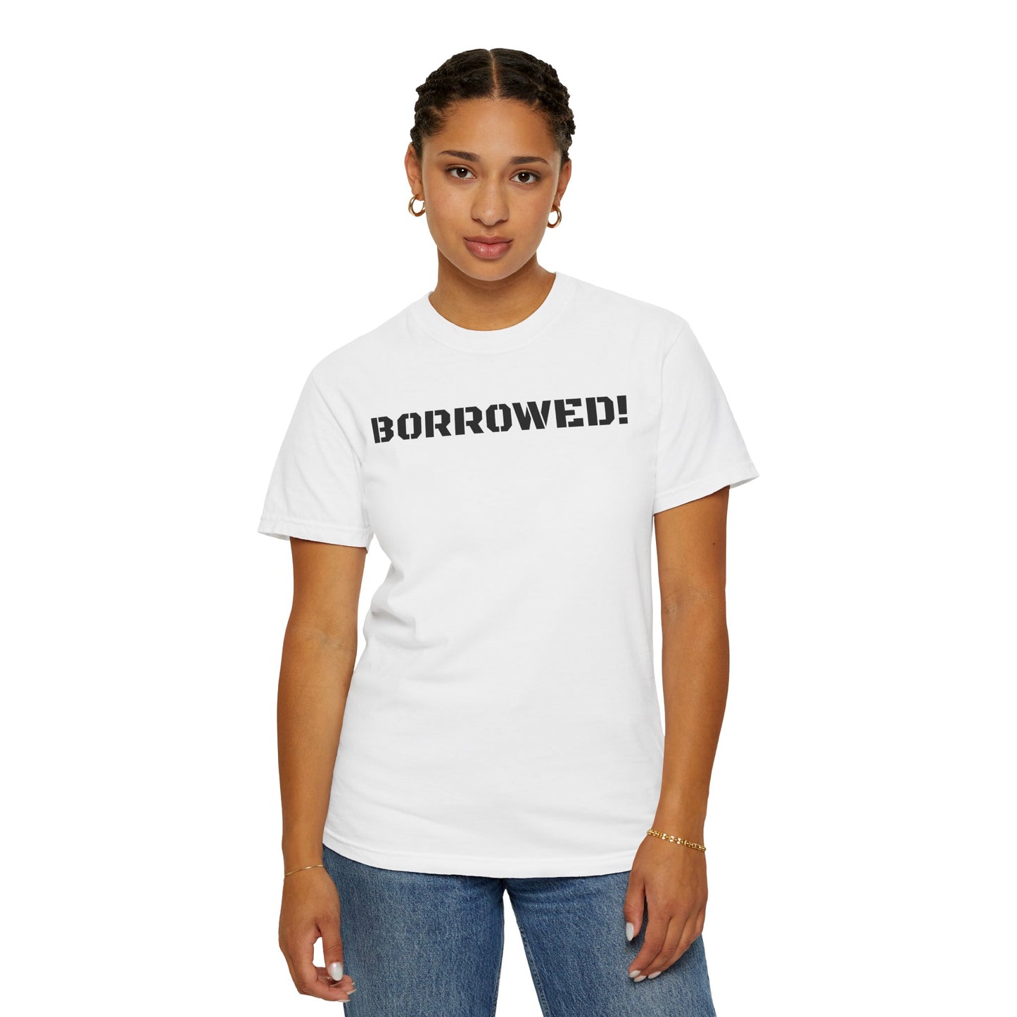 BORROWED! Unisex Garment-Dyed T-shirt