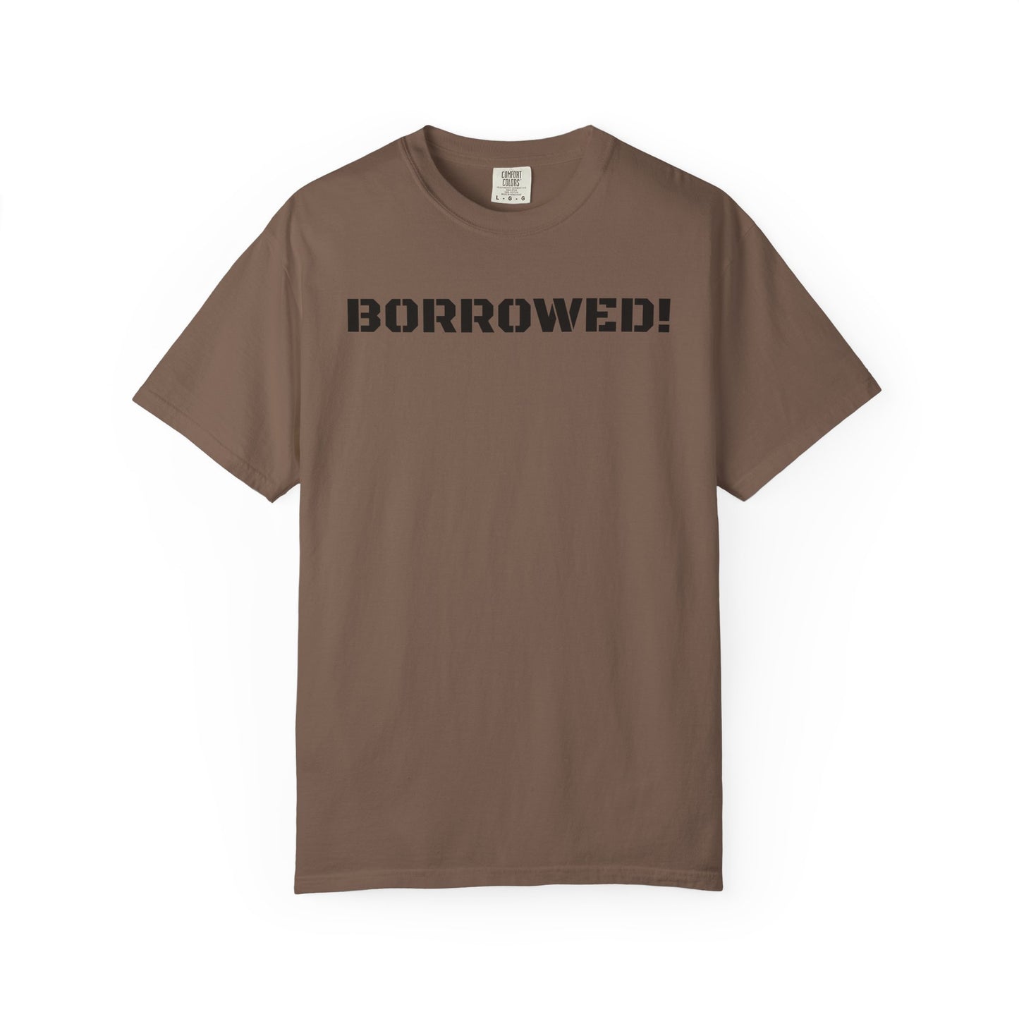 BORROWED! Unisex Garment-Dyed T-shirt