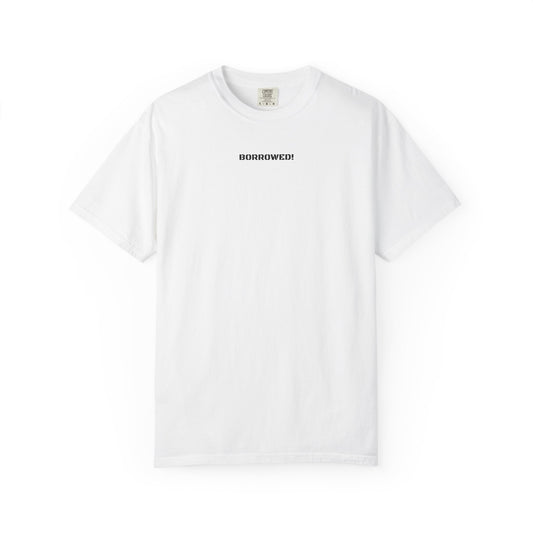 BORROWED! Unisex Garment-Dyed T-shirt