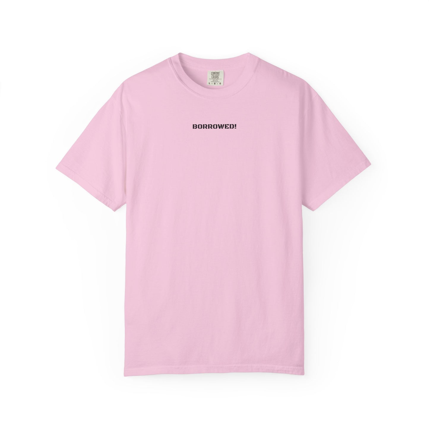 BORROWED! Unisex Garment-Dyed T-shirt
