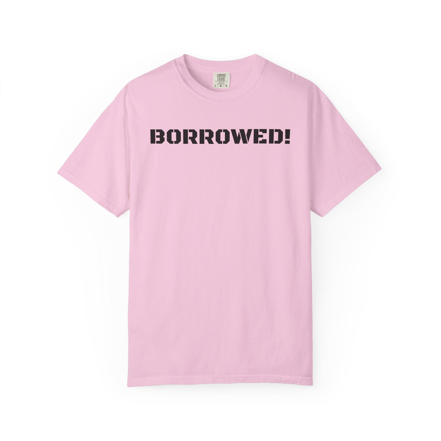 BORROWED! Unisex Garment-Dyed T-shirt